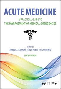 Acute Medicine: A Practical Guide to the Management of Medical Emergencies Acute Medicine: A Practical Guide to the Management of Medical Emergencies