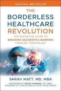The Borderless Healthcare Revolution: The Definitive Guide to Breaking Geographic Barriers Through Technology