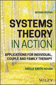 Systems Theory in Action: Applications for Individual, Couple, and Family Therapy