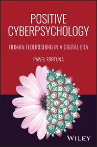 Positive Cyberpsychology: Human Flourishing in a Digital Era