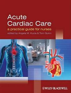 Acute Cardiac Care: A Practical Guide for Nurses