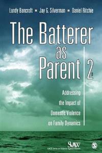 The Batterer as Parent: Addressing the Impact of Domestic Violence on Family Dynamics - Click Image to Close