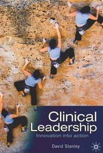 Clinical Leadership : Innovation into Action