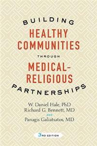Building Healthy Communities through Medical-Religious Partnerships 3/e