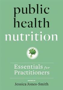 Public Health Nutrition: Essentials for Practitioners - Click Image to Close