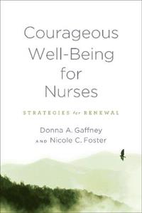 Courageous Well-Being for Nurses: Strategies for Renewal - Click Image to Close