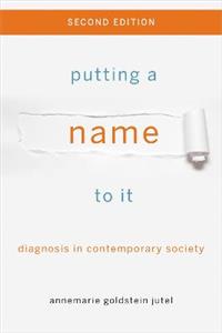 Putting a Name to It: Diagnosis in Contemporary Society