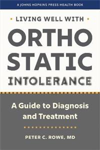 Living Well with Orthostatic Intolerance: A Guide to Diagnosis and Treatment - Click Image to Close