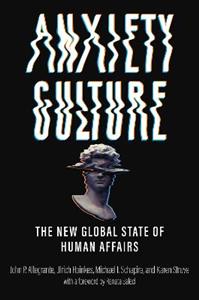 Anxiety Culture: The New Global State of Human Affairs - Click Image to Close