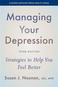 Managing Your Depression: Strategies to Help You Feel Better Managing Your Depression: Strategies to Help You Feel Better