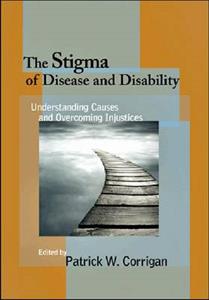 The Stigma of Disease and Disability: Understanding Causes and Overcoming Injustices