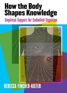 How the Body Shapes Knowledge 2/e