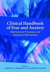 Clinical Handbook of Fear and Anxiety: Maintenance Processes and Treatment Mechanisms - Click Image to Close