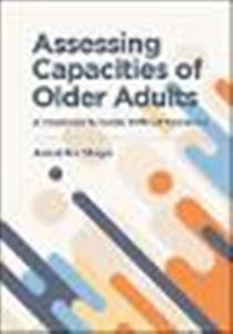 Assessing Capacities of Older Adults: A Casebook to Guide Difficult Decisions - Click Image to Close