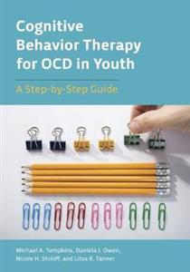 Cognitive Behavior Therapy for OCD in Youth: A Step-by-Step Guide - Click Image to Close