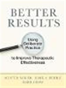 Better Results: Using Deliberate Practice to Improve Therapeutic Effectiveness - Click Image to Close