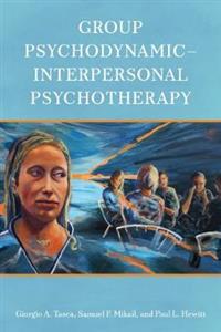 Group Psychodynamic-Interpersonal Psychotherapy: An Evidence-Based Transdiagnostic Approach - Click Image to Close