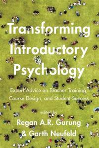 Transforming Introductory Psychology: Expert Advice on Teacher Training, Course Design, and Student Success Transforming Introductory Psychology: Expert Advice on Teacher Training, Course Design, and Student Success