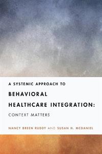 A Systemic Approach to Behavioral Healthcare Integration: Context Matters - Click Image to Close