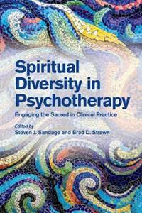 Spiritual Diversity in Psychotherapy: Engaging the Sacred in Clinical Practice - Click Image to Close