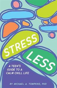 Stress Less: A Teen's Guide to a Calm Chill Life - Click Image to Close