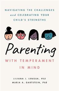 Parenting With Temperament in Mind: Navigating the Challenges and Celebrating Your Child's Strengths