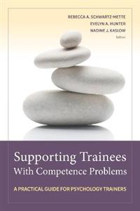Supporting Trainees With Competence Problems: A Practical Guide for Psychology Trainers - Click Image to Close