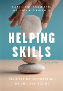 Helping Skills: Facilitating Exploration, Insight, and Action