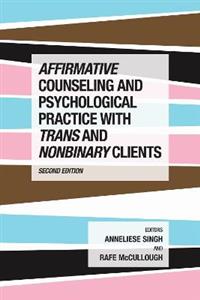 Affirmative Counseling and Psychological Practice with Trans and Nonbinary Clients 2/e