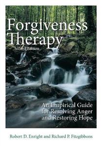 Forgiveness Therapy: An Empirical Guide for Resolving Anger and Restoring Hope - Click Image to Close