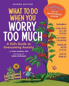 What to Do When You Worry Too Much: A Kid's Guide to Overcoming Anxiety - Click Image to Close