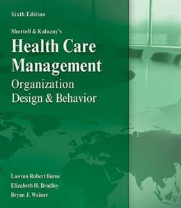 Shortell and Kaluzny's Healthcare Management: Organization Design and Behavior