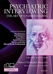 Psychiatric Interviewing: The Art of Understanding 3rd edition: A Practical Guide for Psychiatrists, Psychologists, Counselors, Social Workers, Nurses