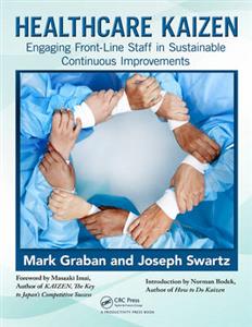 Healthcare Kaizen: Engaging Front-line Staff in Sustainable Continuous Improvements