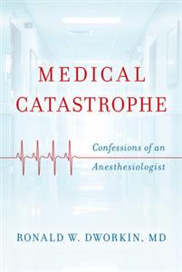 Medical Catastrophe: Confessions of an Anesthesiologist - Click Image to Close