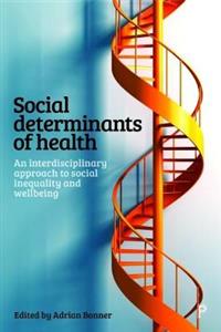 Social determinants of health: An interdisciplinary approach to social inequality and wellbeing