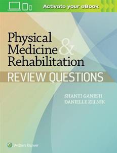 Physical Medicine amp; Rehabilitation Review Questions