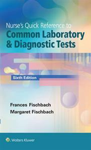 Nurse's Quick Reference to Common Laboratory amp; Diagnostic Tests