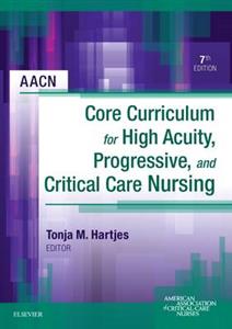 Core Curriculum for High Acuity, Progressive and Critical Care Nursing 7th edition - Click Image to Close