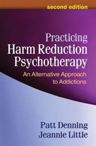 Practicing Harm Reduction Psychotherapy, Second Edition 2/e
