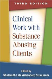 Clinical Work with Substance-Abusing Clients, Third Edition 3/e
