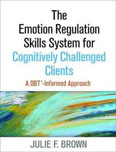 The Emotion Regulation Skills System for Cognitively Challenged Clients: A DBT-Informed Approach