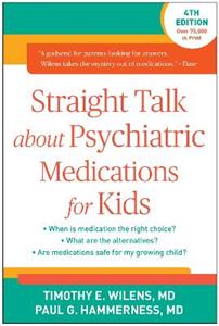 Straight Talk about Psychiatric Medications for Kids, Fourth Edition 4/e