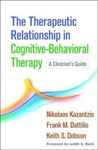 Therapeutic Relationship in Cognitive-Behavioral Therapy: A Clinician's Guide - Click Image to Close