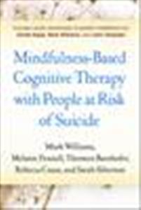 Mindfulness-Based Cognitive Therapy with People at Risk of Suicide: Working with People at Risk of Suicide - Click Image to Close