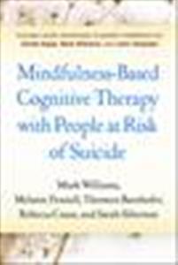 Mindfulness-Based Cognitive Therapy with People at Risk of Suicide: Working with People at Risk of Suicide