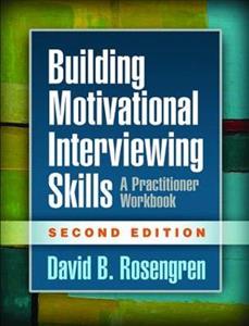 Building Motivational Interviewing Skills: A Practitioner Workbook - Click Image to Close