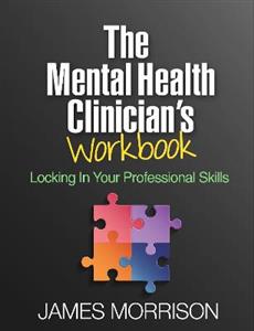 The Mental Health Clinician's Workbook: Locking In Your Professional Skills - Click Image to Close