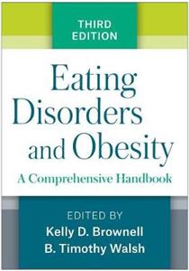 Eating Disorders and Obesity, Third Edition: A Comprehensive Handbook