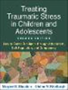 Treating Traumatic Stress in Children and Adolescents, Second Edition: How to Foster Resilience through Attachment, Self-Regulation, and Competency - Click Image to Close